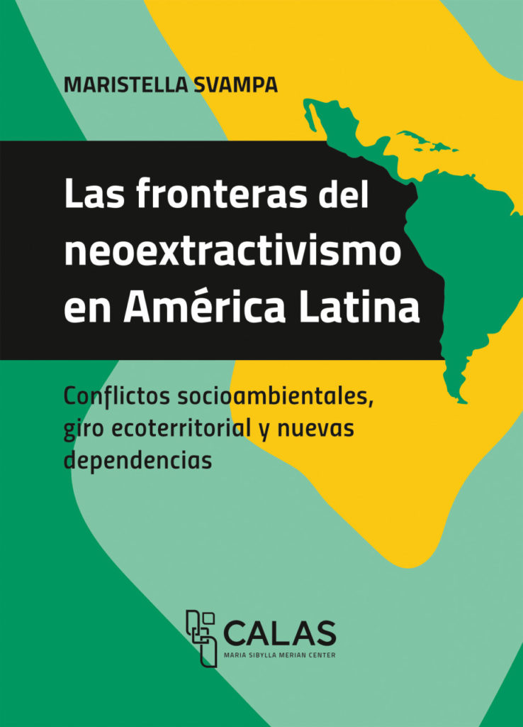 Las fronteras del neoextractivismo en América Latina – Maristella Svampa